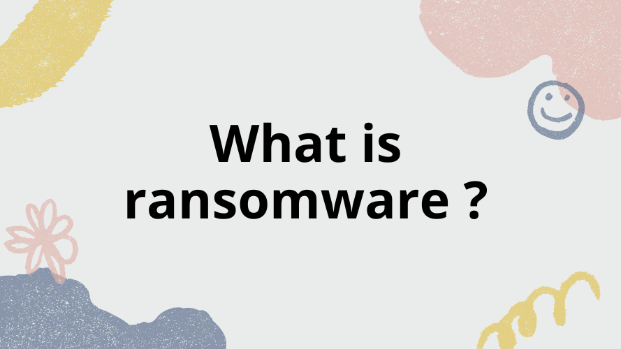 What is ransomware ?